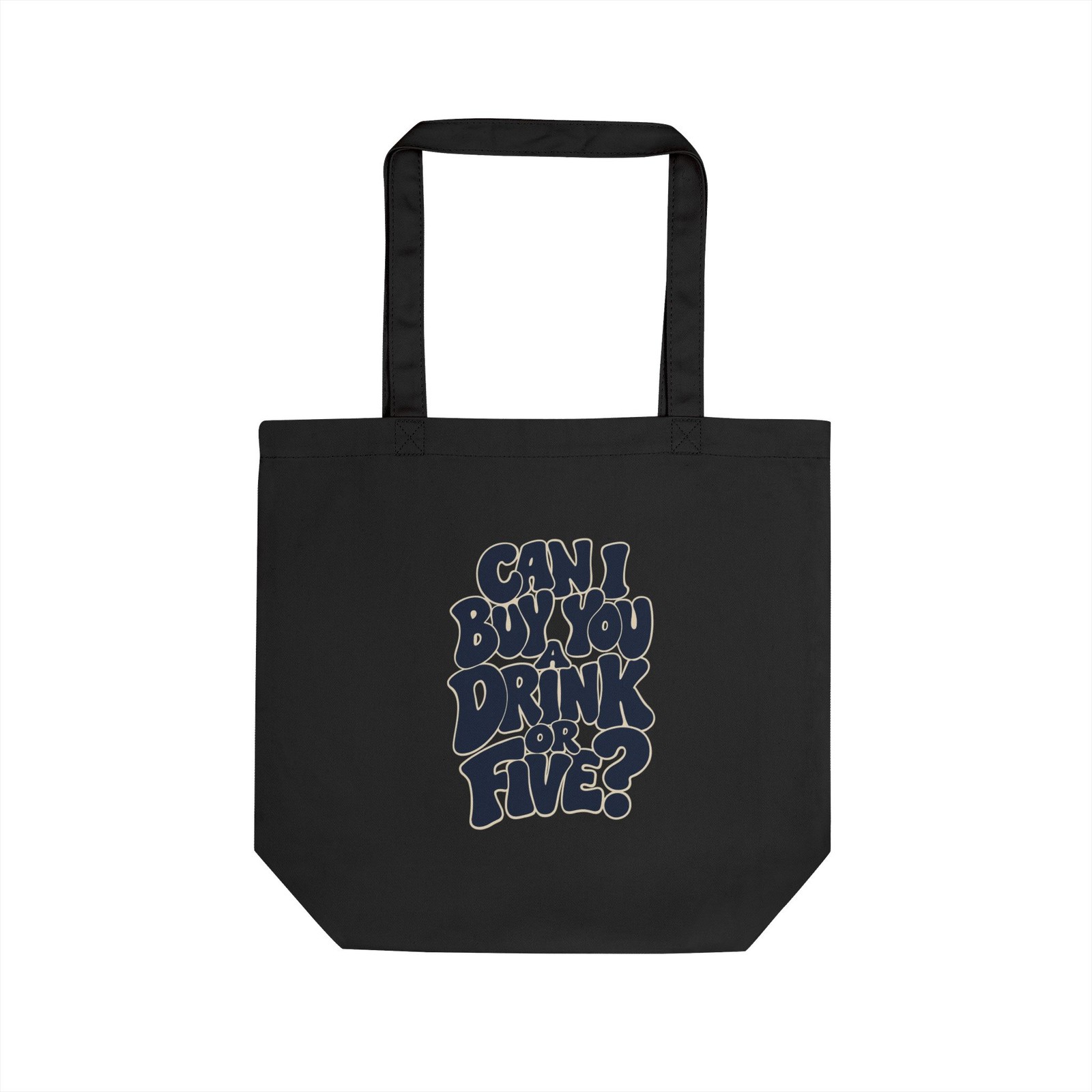 A Drink Or Five Funny Tote Bag Reusable Shopping Made in USA